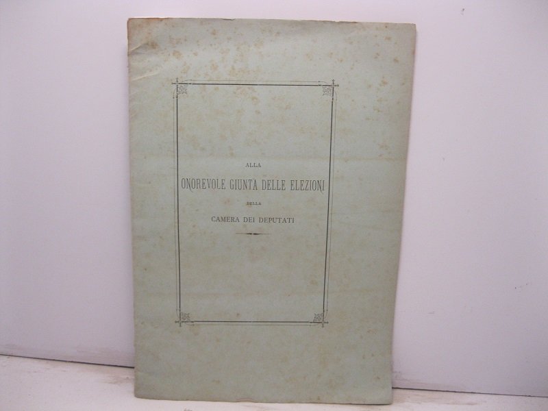 Alla onorevole giunta delle elezioni della Camera dei Deputati. Breve …