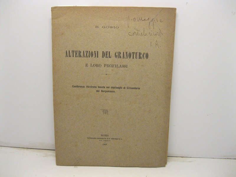 Alterazioni del granoturco e loro profilassi. Conferenza illustrata tenuta nei …