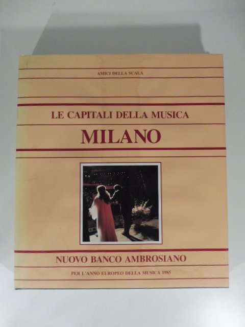 Amici della Scala. Le capitali della musica Milano