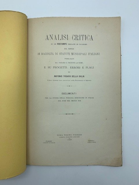 Analisi critica su le ristampe iniziate in Palermo col titolo di Raccolta di statuti municipali italiani e su progetti, errori e plagi di Antonio Todaro Della Galia