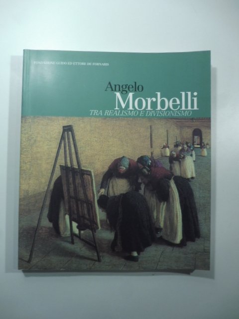 Angelo Morbelli tra realismo e divisionismo