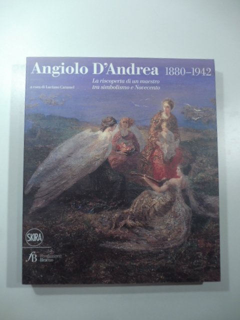 Angiolo D'Andrea 1880-1942. La riscoperta di un maestro tra simbolismo …