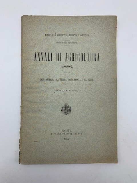 Annali di agricoltura 1886. Laghi artificiali dell'Algeria, della Francia e …