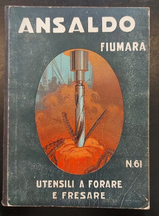 Ansaldo. Stabilimento della Fiumara. Catalogo degli utensili a forare e …