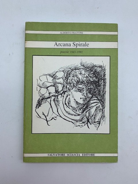 Arcana spirale. Poesie 1943-1992