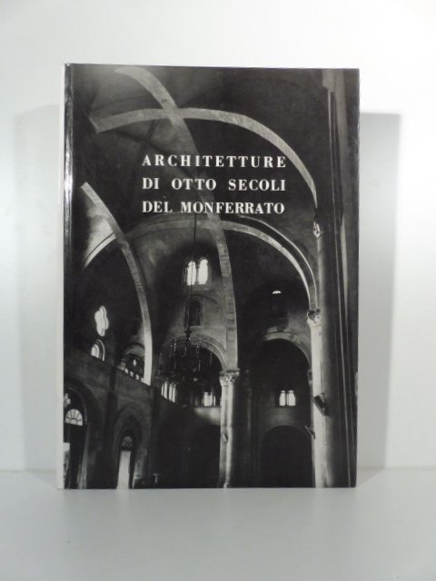 Architetture di otto secoli del Monferrato