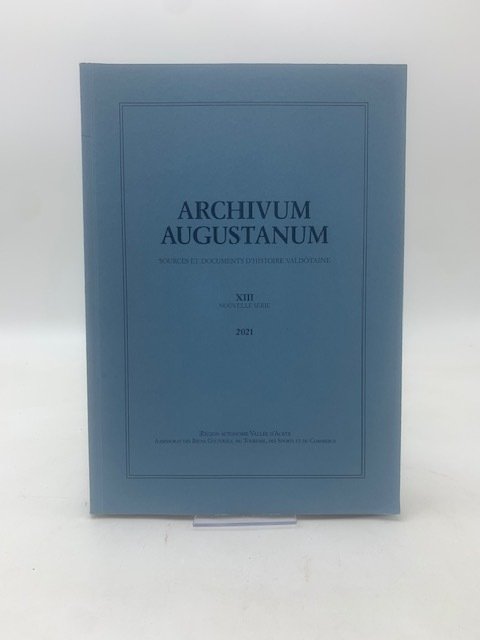 ARCHIVUM AUGUSTANUM Sources et documents d'histoire valdôtaine- XIII nouvelle serie-