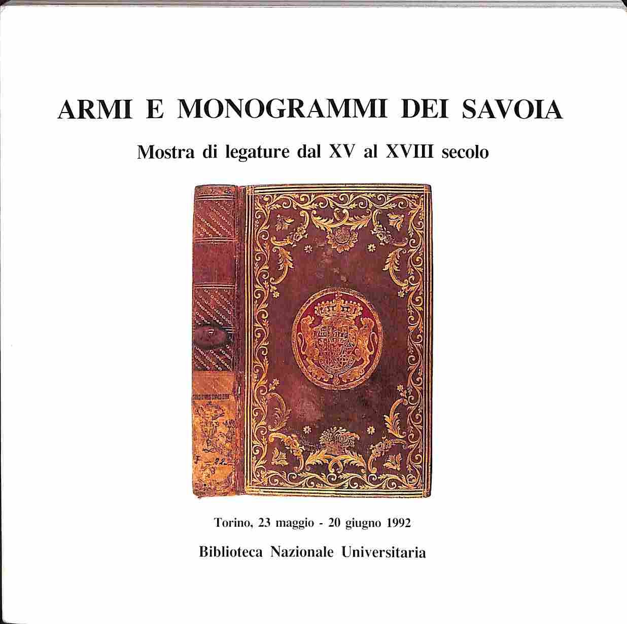 Armi e monogrammi dei Savoia. Mostra di legature dal XV …