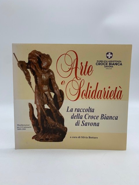 Arte e solidarieta'. La raccolta della Croce Bianca di Savona. …