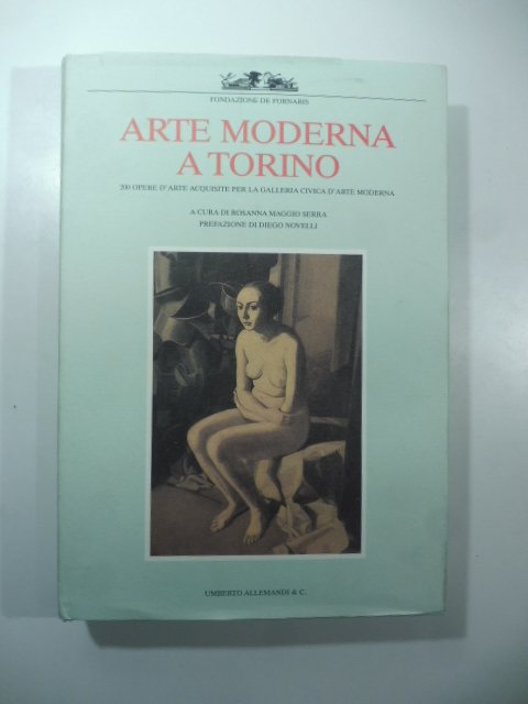 Arte moderna a Torino. 200 opere d'arte acquisite per la …