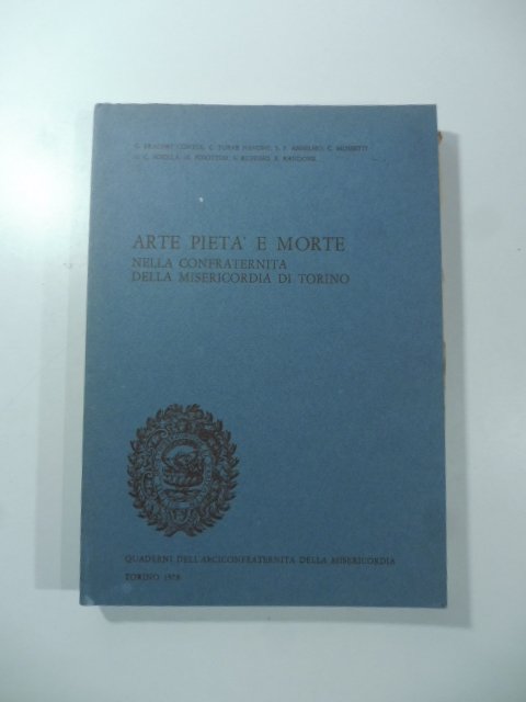 Arte pieta' e morte nella Confraternita della Misericordia di Torino