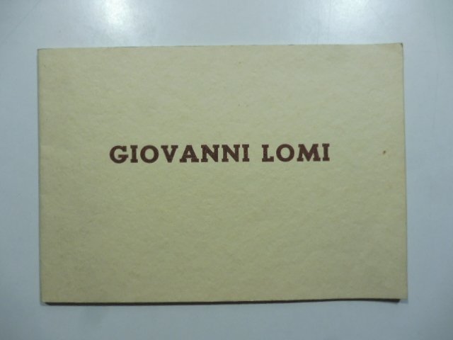 Artisti contemporanei. Giovanni Lomi del Gruppo Labronico. Con testo di …