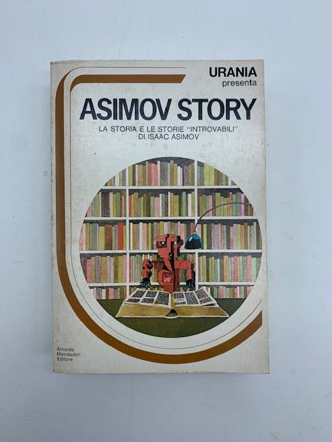 Asimov Story. La storia e le storie introvabili di Isaac …