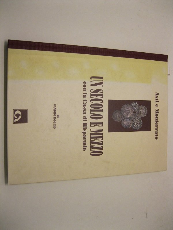 Asti e Monferrato. Un secolo e mezzo con la Cassa …