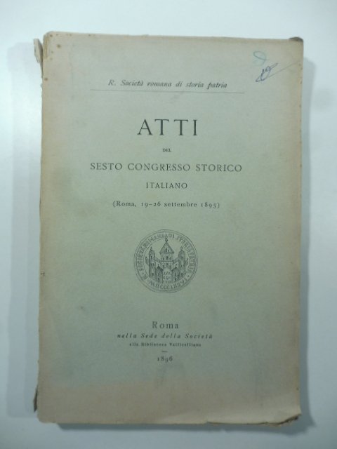 Atti del sesto congresso storico italiano (Roma, 19-26 settembre 1895)
