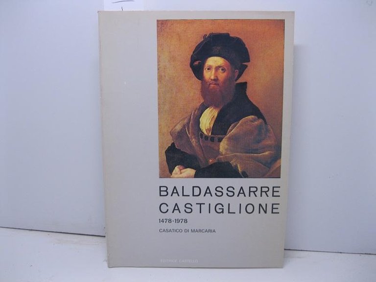 Baldassarre Castiglione. V centenario della nascita 1478-1978