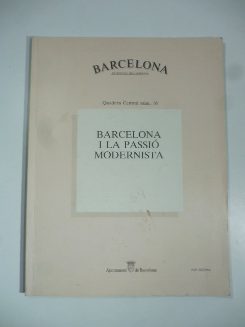 Barcelona i la passio modernista. Quadern Central n. 16