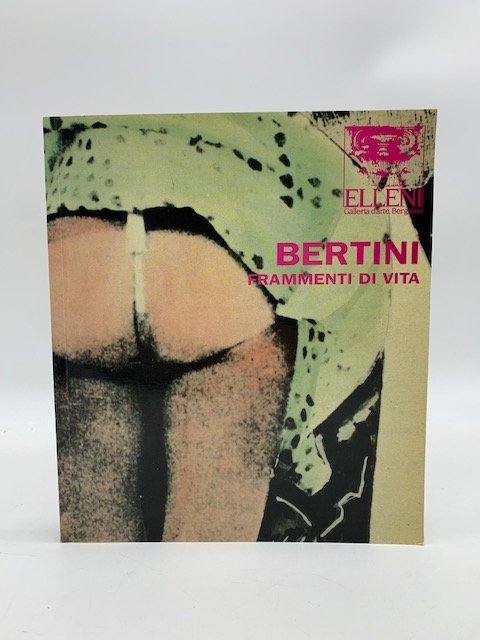 Bertini. Frammenti di vita. Elleni. Galleria d'arte, Bergamo