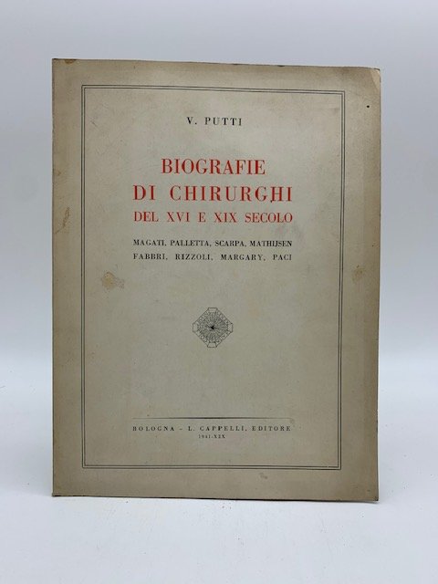 Biografie di chirurghi del XVI e XIX secolo. Magati, Palletta, …
