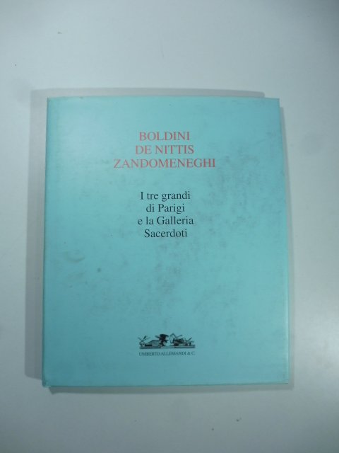 Boldini, De Nittis, Zandomeneghi. I tre grandi di Parigi e la Galleria Sacerdoti