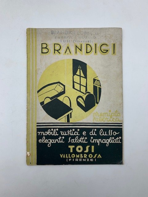 Brandigi. Tosi. Vallombrosa. Premiata fabbrica mobili rustici e di lusso in stile antico e moderno eleganti salotti impagliati. Catalogo