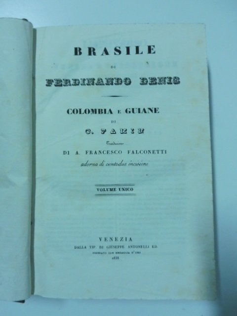Brasile di Ferdinando Denis; Colombia e Guiane di C. Famin. …