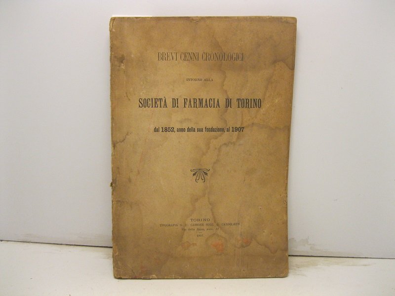 BREVI CENNI CRONOLOGICI INTORNO ALLA SOCIETA' DI FARMACIA DI TORINO …