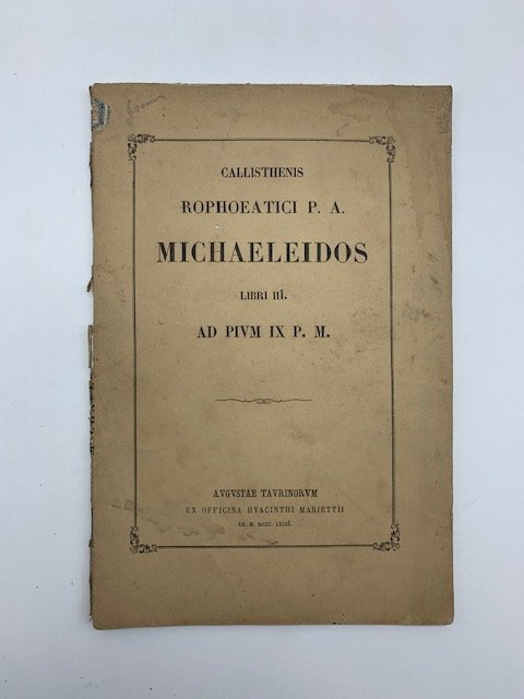 Callisthenis Rophoeatici P. A. Michaeleidos libri III. Ad Pium IX …