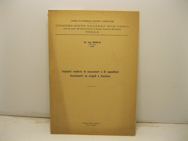 Camera di commercio industria e agricoltura. Convegno-mostra nazionale delle ligniti. Perugia. Impianti moderni di escavatori e di spanditori funzionanti su cingoli a trazione.
