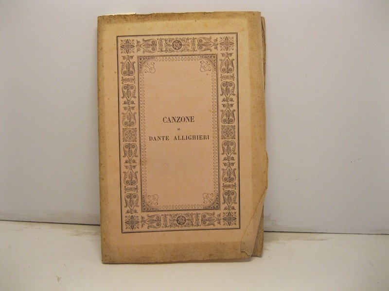Canzone di Dante Allighieri pubblicata da Sante Pieralisi bibliotecario della …