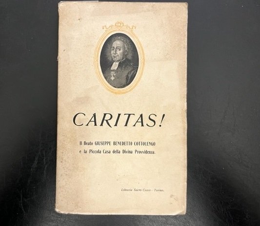Caritas! Il Beato Giuseppe Benedetto Cottolengo e la Piccola Casa …