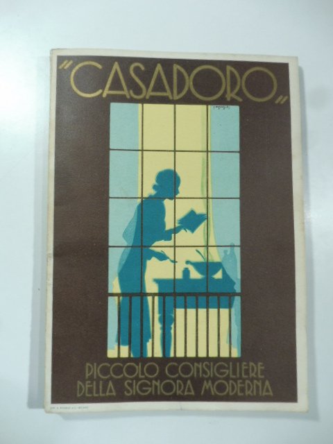 Casadoro. Piccolo consigliere della signora moderna. Omaggio della Compagnia italiana …