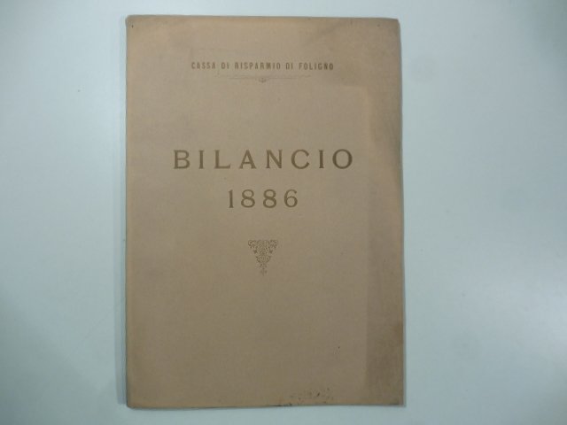 Cassa di Risparmio di Foligno. Bilancio 1886. Esercizio XXIX