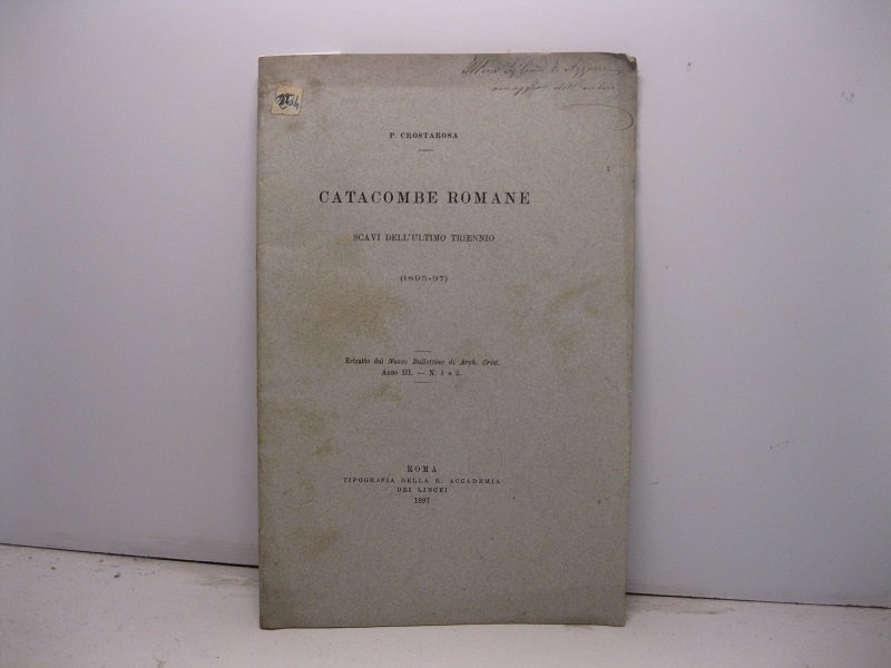 Catacombe romane. Scavi nell'ultimo triennio (1895-97). Estratto dal Nuovo Bullettino …