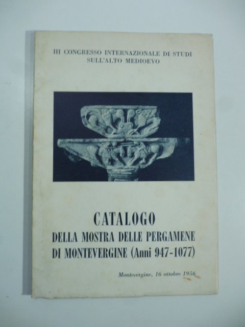 Catalogo della mostra delle pergamene di Montevergine (anni 947-1077)