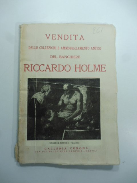 Catalogo delle collezioni e dell'ammobigliamento antico del banchiere Riccardo Holme …