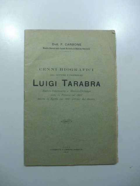 Cenni biografici del dottore e professore Luigi Tarabba medico veterinario …