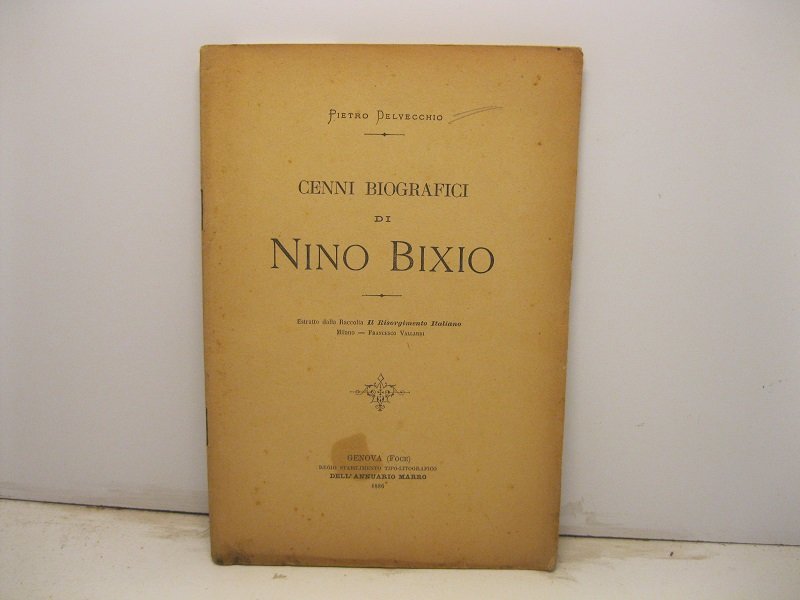 Cenni biografici di Nino Bixio. Estratto dalla raccolta Il Risorgimento …