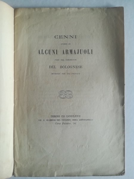 Cenni intorno ad alcuni armajuoli poco ora conosciuti del Bolognese …