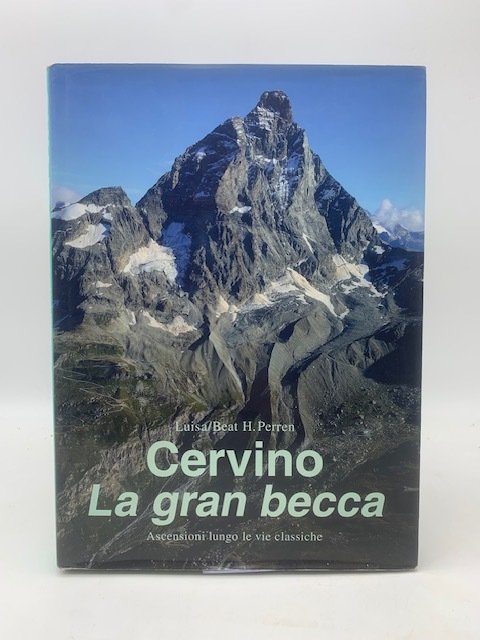 Cervino la gran becca. Ascensioni lungo le vie classiche.