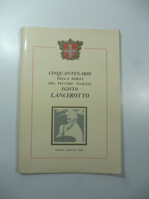 Cinquantenario della morte del pittore noalese Egisto Lancerotto