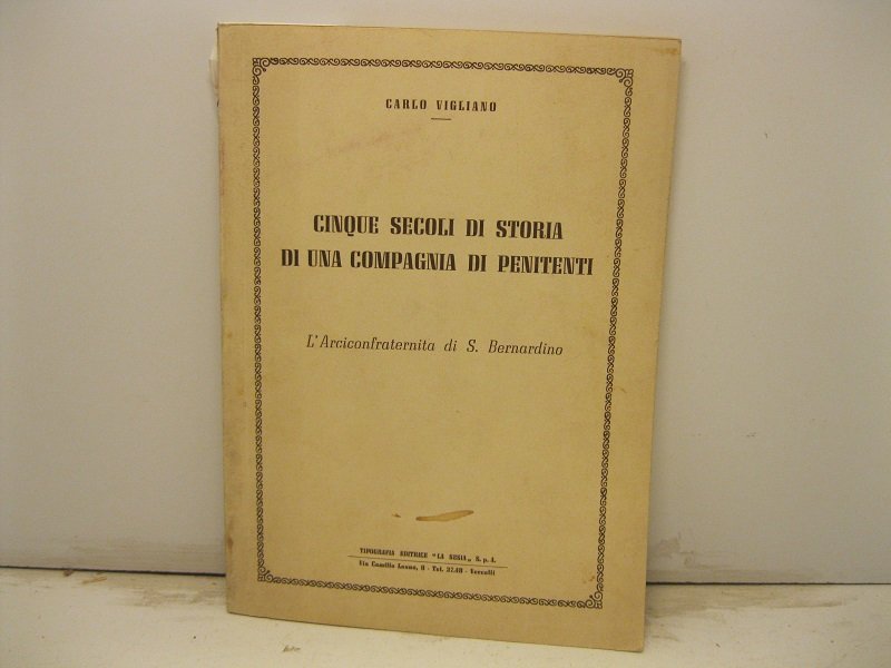 Cinque secoli di storia di una Compagnia di Penitenti. L'Arciconfraternita …