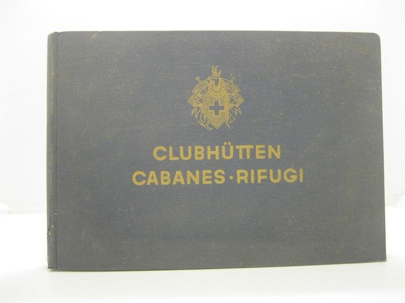 Clubhutten des S.A.C. Les cabanes du C.A.S. I rifugi del …