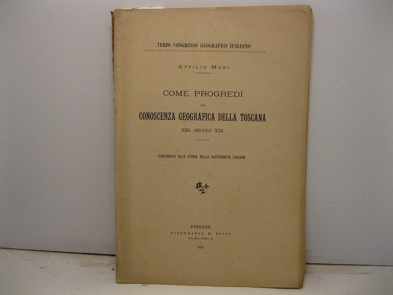 Come progredi' la conoscenza geografica della Toscana nel secolo XIX. …