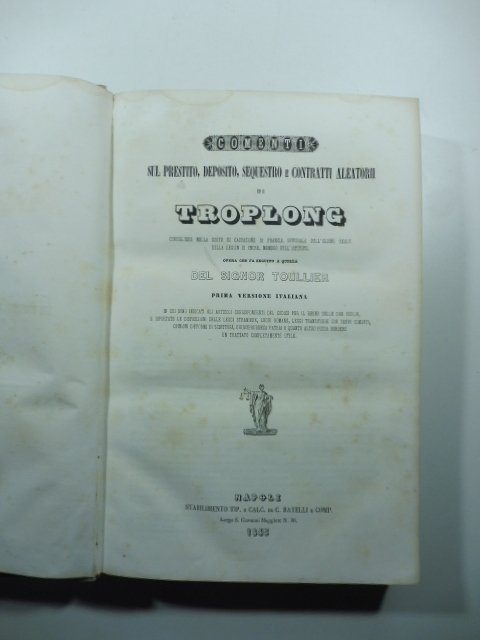Comenti sul prestito, deposito, sequestro e contratti aleatorii di Troplong. …