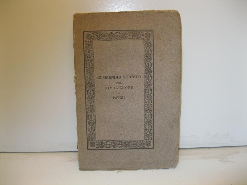 COMPENDIO STORICO DELLA RIVOLUZIONE DI PARIGI avvenuta negli ultimi di …