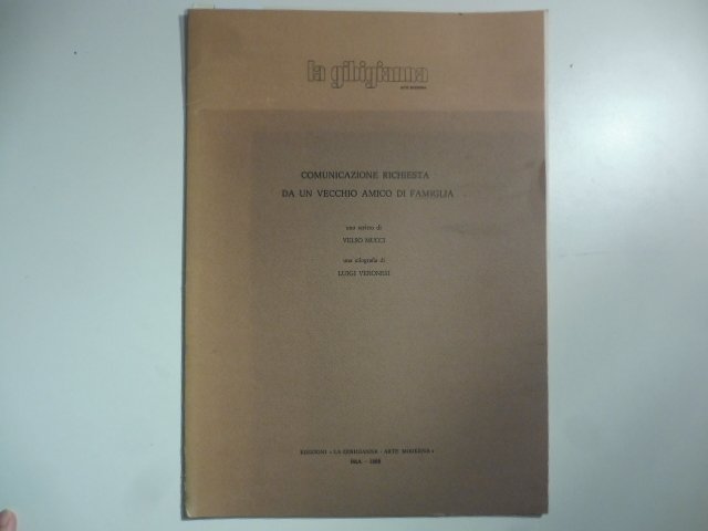 Comunicazione richiesta da un vecchio amico di famiglia. Uno scritto di Velso Mucci. Una xilografia di Luigi Veronesi