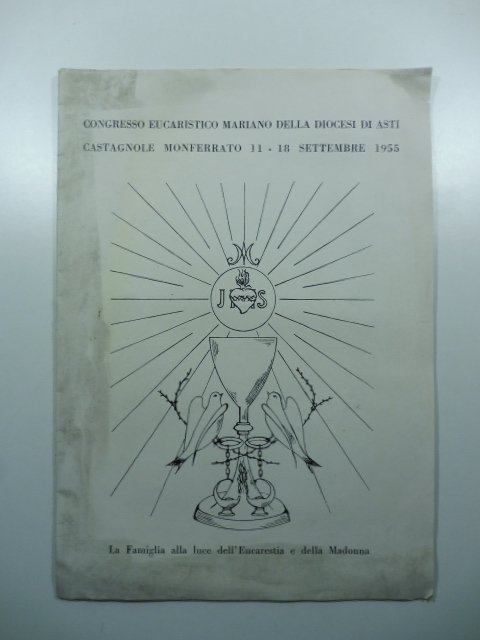 Congresso eucaristico mariano della Diocesi di Asti. Castagnole Monferrato, 11-18 settembre 1955
