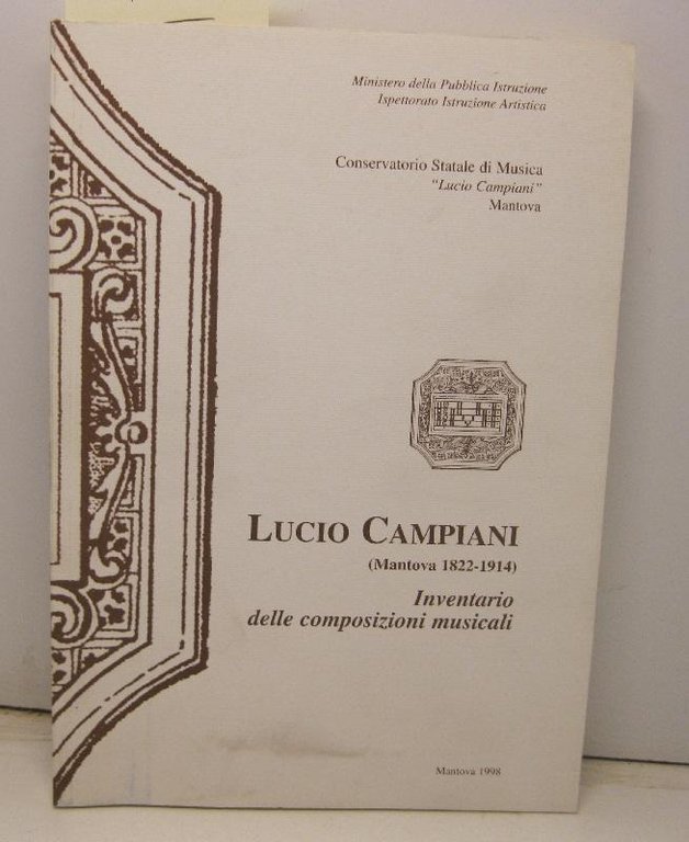 Conservatorio Statale di Musica. Lucio Campiani (Mantova 1822-1914). Inventario delle …