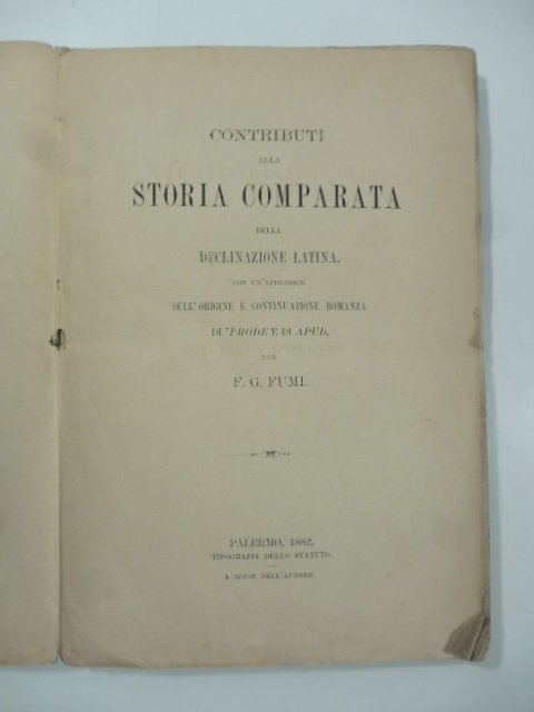 Contributi alla storia comparata della declinazione latina con un'appendice sull'origine …